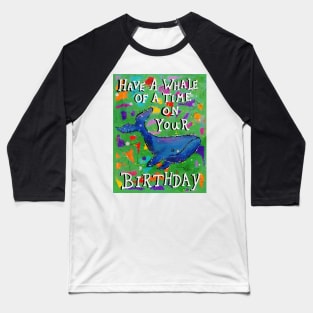 Whimsical whale birthday greeting Baseball T-Shirt